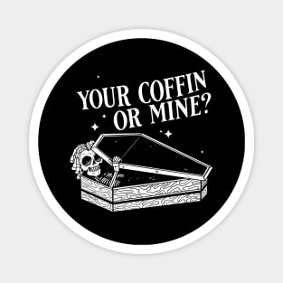 Your coffin or mine? Magnet